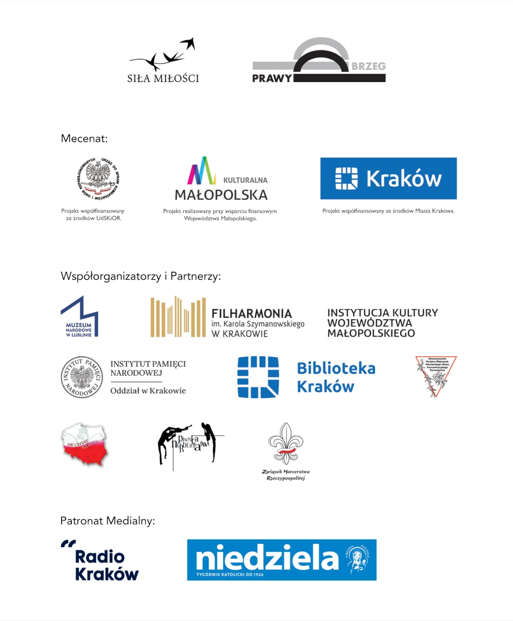 Logotypy mecenasów i partnerów koncertu. Mecenat: Urząd do Spraw Kombatantów i Osób Represjonowanych, Województwo Małopolskie (Kulturalna Małopolska), Miasto Kraków. Współorganizatorzy i partnerzy: Muzeum Narodowe w Lublinie, Filharmonia im. Karola Szymanowskiego w Krakowie, Instytucja Kultury Województwa Małopolskiego, Instytut Pamięci Narodowej Oddział w Krakowie, Biblioteka Kraków, Rodzina Więźniarek Niemieckiego Obozu Koncentracyjnego Ravensbrück, Stowarzyszenie Ne Cedat Academia, Piwnica Świętego Norberta, Związek Harcerstwa Rzeczypospolitej. Patronat medialny: Radio Kraków, Niedziela.